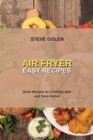 Air Fryer Easy Recipes : Quick Recipes for Cooking Light and Tasty Dishes - Book