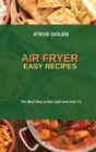Air Fryer Easy Recipes : The Best Way to Eat Light and Stay Fit - Book
