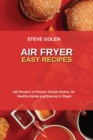 Air Fryer Easy Recipes : 100 Recipes to Prepare Simple Dishes, for Healthy Eating and Staying in Shape - Book