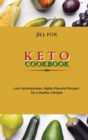 Keto Cookbook : Low Carbohydrates, Highly Flavorful Recipes for a Healthy Lifestyle - Book