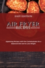 Air Fryer Recipes : Appetizing Recipes with Few Carbohydrates for a Balanced Diet and to Lose Weight - Book