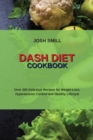 Dash Diet Cookbook : Over 250 Delicious Recipes for Weight Loss, Hypertension Control and Healthy Lifestyle - Book