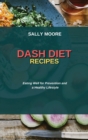 Dash Diet Recipes : Eating Well for Prevention and a Healthy Lifestyle - Book