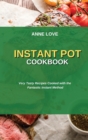 Instant Pot Cookbook : Very Tasty Recipes Cooked with the Fantastic Instant Method - Book