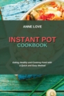 Instant Pot Cookbook : Eating Healthy and Cooking Food with a Quick and Easy Method - Book