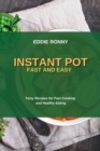 Instant Pot Fast and Easy : Tasty Recipes for Fast Cooking and Healthy Eating - Book