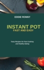 Instant Pot Fast and Easy : Tasty Recipes for Fast Cooking and Healthy Eating - Book
