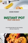 Instant Pot Fast and Easy : Lots of Recipe Ideas for Fast Cooking with your Instant Pot - Book