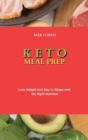 Keto Meal Prep : Lose Weight and Stay in Shape with the Right Nutrition - Book