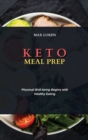 Keto Meal Prep : Physical Well-being Begins with Healthy Eating - Book