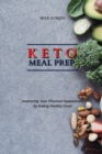 Keto Meal Prep : Improving Your Physical Appearance by Eating Healthy Food - Book
