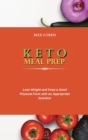 Keto Meal Prep : Lose Weight and Keep a Good Physical Form with an Appropriate Nutrition - Book