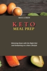 Keto Meal Prep : Slimming Down with the Right Diet and Embarking on a New Lifestyle - Book
