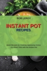Instant Pot Recipes : Quick Recipes for Cooking Appetizing Dishes in a Short Time with the Instant Pot - Book