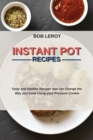 Instant Pot Recipes : Tasty and Healthy Recipes that can Change the Way you Cook Using your Pressure Cooker - Book