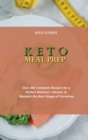 Keto Meal Prep : Over 350 Complete Recipes for a Perfect Wellness Lifestyle to Maintain the Best Shape of Ourselves - Book