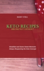 Keto Recipes Breakfast Dessert : Breakfast and Some Sweet Moments Always Respecting the Keto Concept - Book