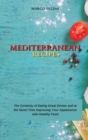 Mediterranean Recipes : The Certainty of Eating Great Dishes and at the Same Time Improving Your Appearance with Healthy Food - Book