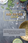 Air Fryer Book : Over 200 Complete Recipes to Cook Exquisite Dishes with your Air Fryer and to Stay in Shape by Losing a Few Pounds - Book