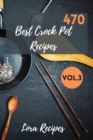 470 Best Crock Pot Recipes : 470+ Recipes For CrockPot Vol.3 - Book