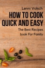 How To Cook Quick And Easy : The Best Recipes book for the Family - Book