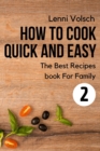 How To Cook Quick And Easy 2 : The Best Recipes book for the Family Vol.2 - Book