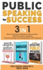 PUBLIC SPEAKING FOR SUCCESS - 3 in 1 : Brain Training and Memory Improvement + Effective Public Speaking + Dark Psychology and Manipulation with Hypnosis - Book