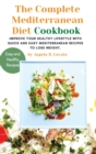The Complete Mediterranean diet Cookbook : Improve Your Healthy Lifestyle With Quick And Easy Mediterranean Recipes To Lose Weight. - Book