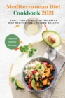 Mediterranean Diet Cookbook 2021 : Easy, Flavorful Mediterranean Diet Recipes for Lifelong Health! - Book
