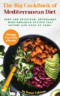 The Big CookBook of Mediterranean Diet : Easy and delicious, affordable, Mediterranean recipes that Anyone Can Cook at Home. - Book