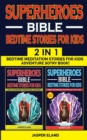 SUPERHEROES 2 in 1- BIBLE BEDTIME STORIES FOR KIDS : Bedtime Meditation Stories for Kids - Adventure Storybook! Heroic Characters Come to Life in Bible-Action Stories for Children (Volumes 1 + Volume - Book