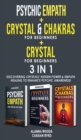 PSYCHIC EMPATH + REIKI and CHAKRAS + CRYSTAL FOR BEGINNERS- 3 in 1 : Discovering Crystals' Hidden Power and Empath Healing to Enhance Psychic Awareness! - Book