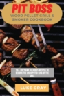 Pit Boss Wood Pellet Grill & Smoker Cookbook : 50+ Juicy and Delicious Recipes to become the Undisputed King of the Grill - Book
