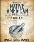The Complete Native American Healing Herbs Encyclopedia - 7 Books in 1 - Book