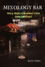 Mixology Bar : Tips & Tricks for Mixing Your Own Cocktails - Book