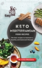 Keto Mediterranean Food Recipes : The best recipes to maintain a healthy and balanced lifestyle - Book