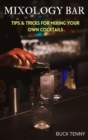 Mixology Bar : Tips & Tricks for Mixing Your Own Cocktails - Book