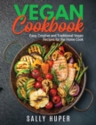 Vegan Recipes : Easy, Creative and Traditional Vegan Recipes for the Home Cook - Book