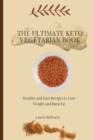 The Ultimate Keto Vegetarian Book : Healthy and Easy Recipes to Lose Weight and Burn Fat - Book