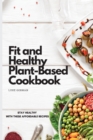 Fit and Healthy Plant-Based Cookbook : Stay Healthy with These Affordable Recipes - Book
