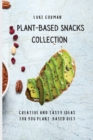 Plant-Based Snacks Collection : Creative and Tasty Ideas for you Plant-Based Diet - Book