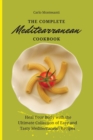 The Complete Mediterranean Cookbook : Heal your body with the ultimate collection of easy and tasty Mediterranean recipes - Book
