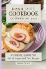Dash Diet Cookbook 2021 : A Complete Cooking Plan Full of Simple and Tasty Recipes - Book