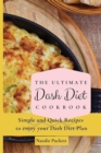 The Ultimate Dash Diet Cookbook : Simple and Quick Recipes to enjoy your Dash Diet Plan - Book