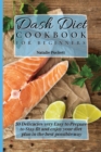 Dash Diet Cookbook for Beginners : 50 Delicacies very Easy to Prepare to Stay fit and enjoy your diet plan in the best possible way - Book