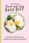 Quick and Easy Dash Diet : A collection of Delicacies to stay Healthy and Fit perfect for busy People - Book