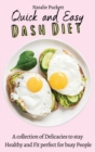 Quick and Easy Dash Diet : A collection of Delicacies to stay Healthy and Fit perfect for busy People - Book