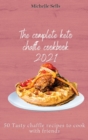The Complete Keto Chaffle Cookbook 2021 : 50 Tasty chaffle recipes to cook with friends - Book