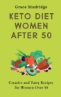 Keto Diet Women After 50 : Creative and Tasty Recipes for Women Over 50 - Book