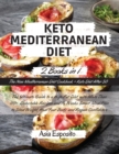 Keto Mediterranean Diet : -2 BOOKS IN 1- The New Mediterranean Diet Cookbook + Keto Diet After 50 The Ultimate Guide to a High-Fat Diet, with More Than 110+ Delectable Recipes and 16 Weeks Smart Meal - Book